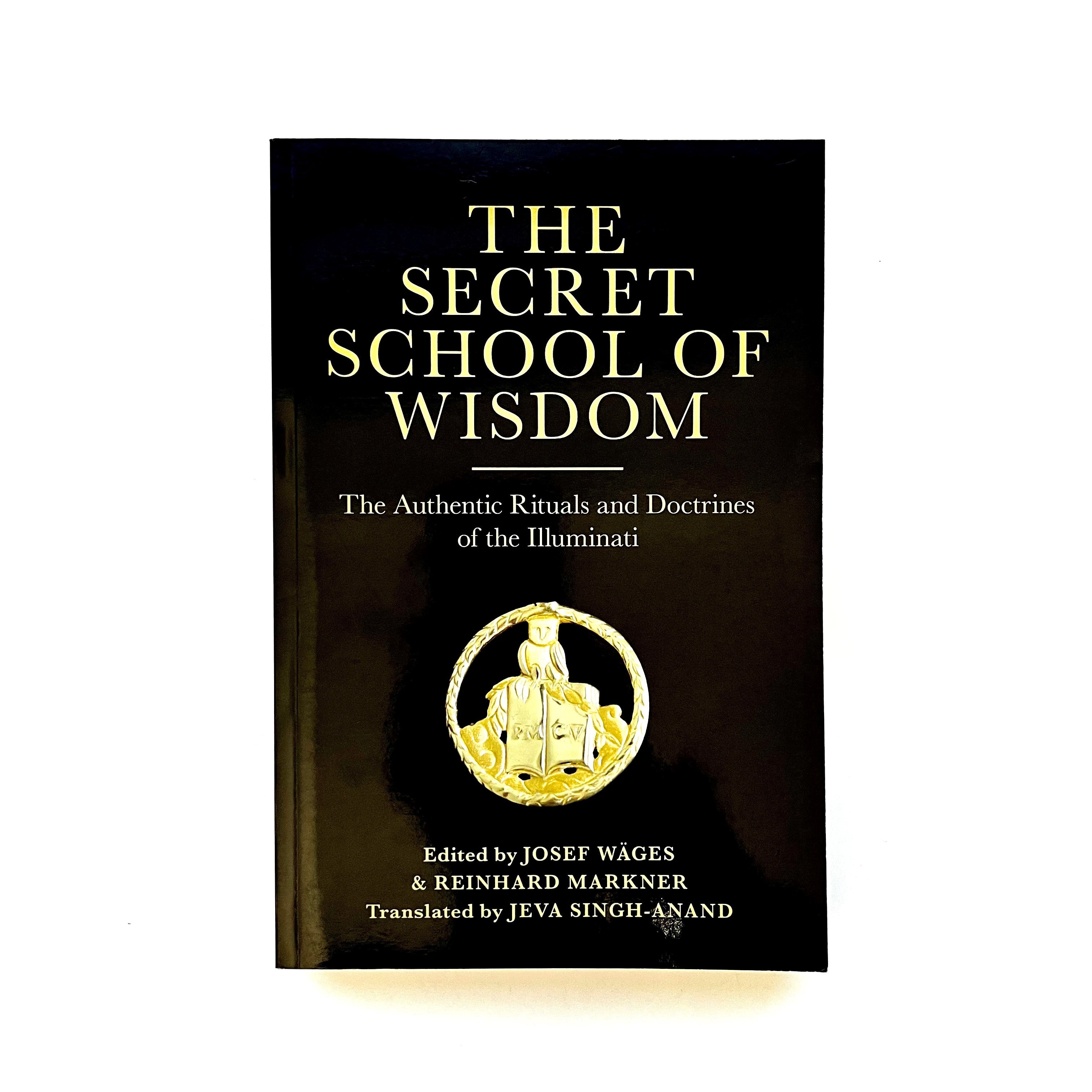 The image displays the cover of a book titled "The Secret School of Wisdom - The Authentic Rituals and Doctrines of the Illuminati." The cover is dark and features a gold emblem with a seal that includes what appears to be a stylized, possibly Masonic-style emblem.