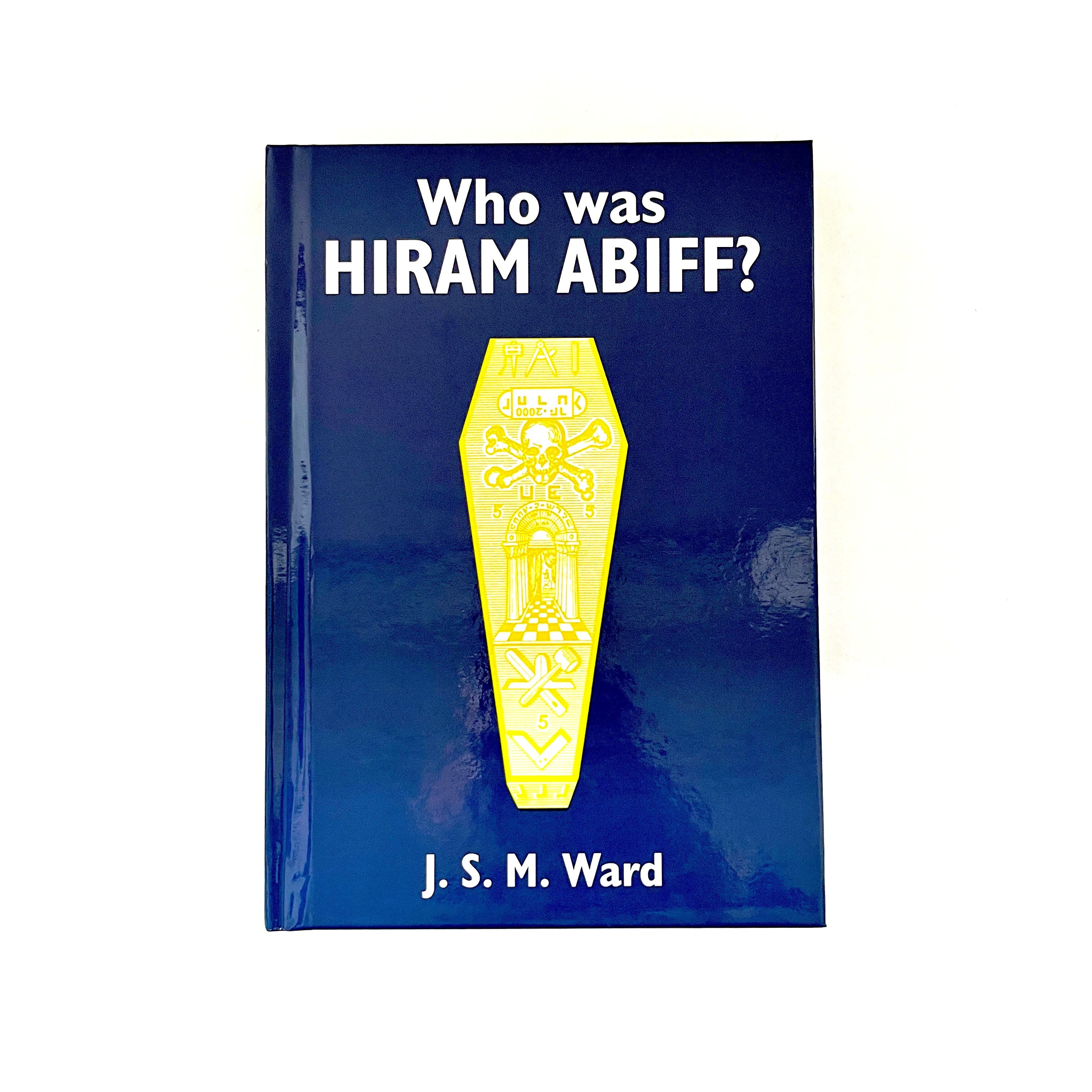 This image features the cover of a book titled "Who Was Hiram Abiff?" by J.S.M. Ward
