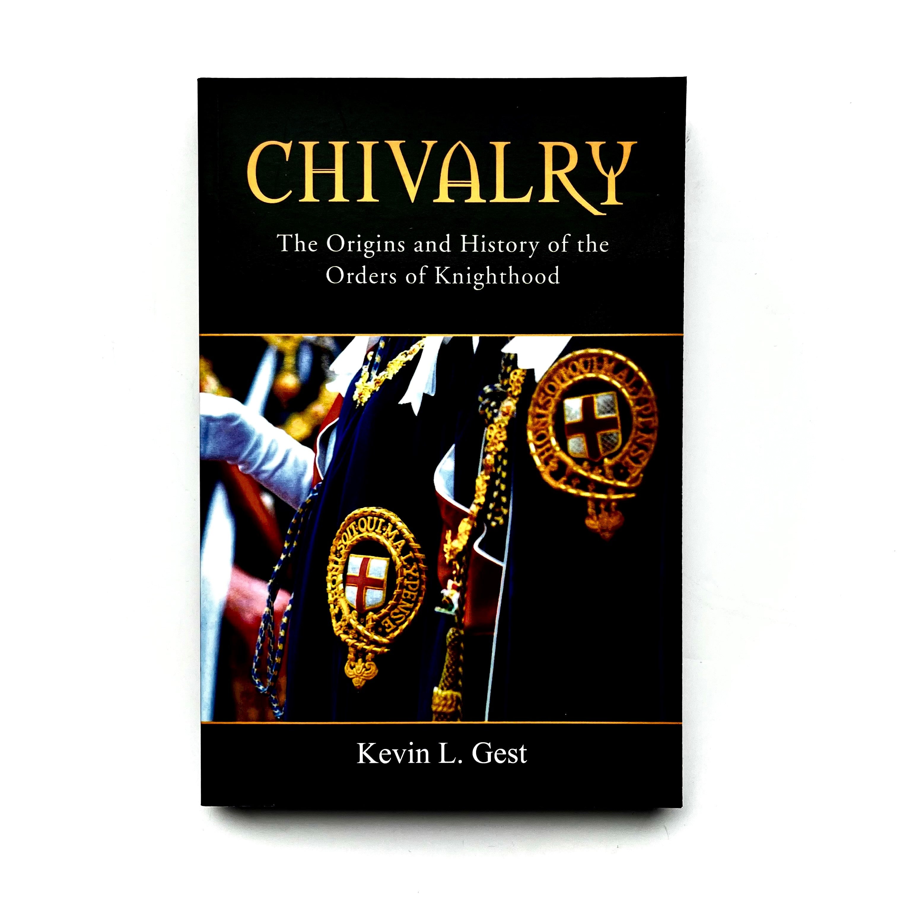Cover of the book 'Chivalry: The Origins and History of Orders of Knighthood' by Kevin L. Gest, featuring a black and white image of knights in armor.