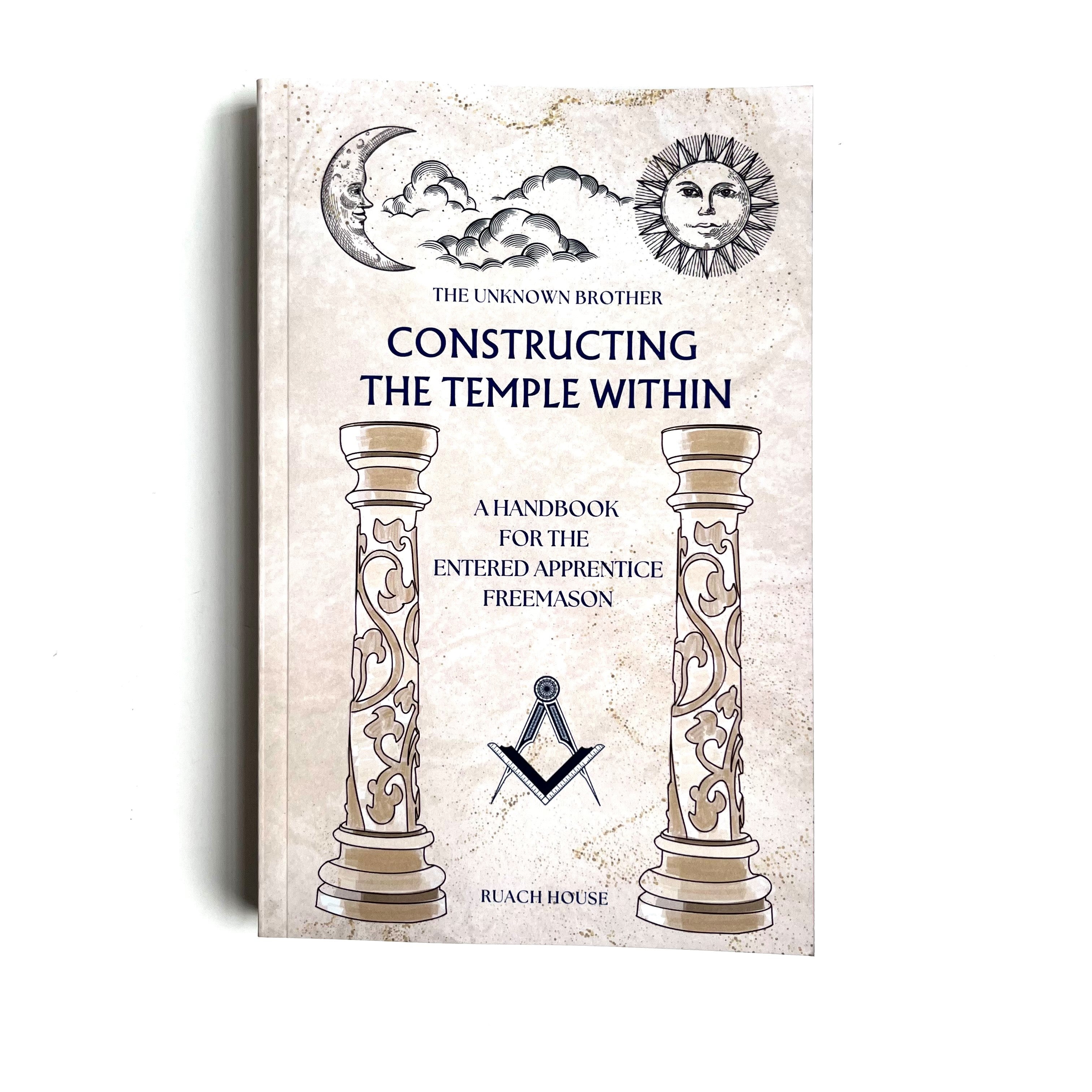 Cover of the book 'Constructing The Temple Within' A handbook for the entered apprentice freemason, featuring Masonic symbols and columns.