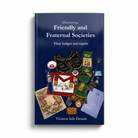 Cover of the book 'Discovering and Friendly Fraternal Societies' showing badges and regalia.