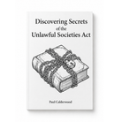 Discovering Secrets Of The Unlawful Societies Act Book, Front Cover