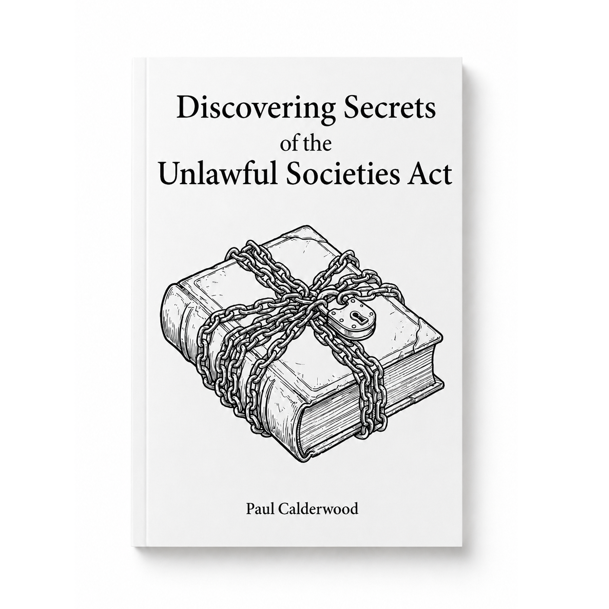 Discovering Secrets Of The Unlawful Societies Act Book, Front Cover
