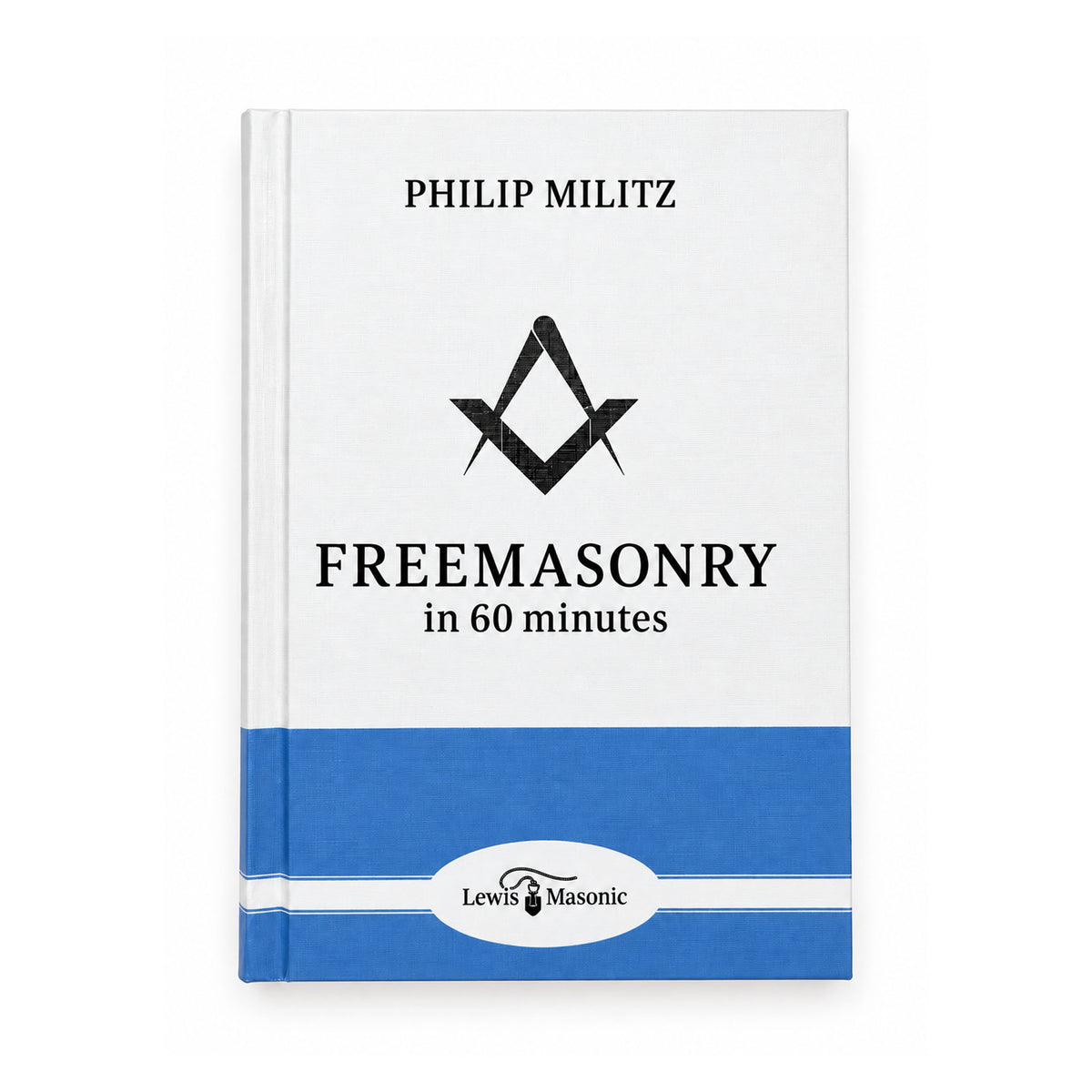 Front cover of Freemasonry in 60 Minutes by Philip Militz