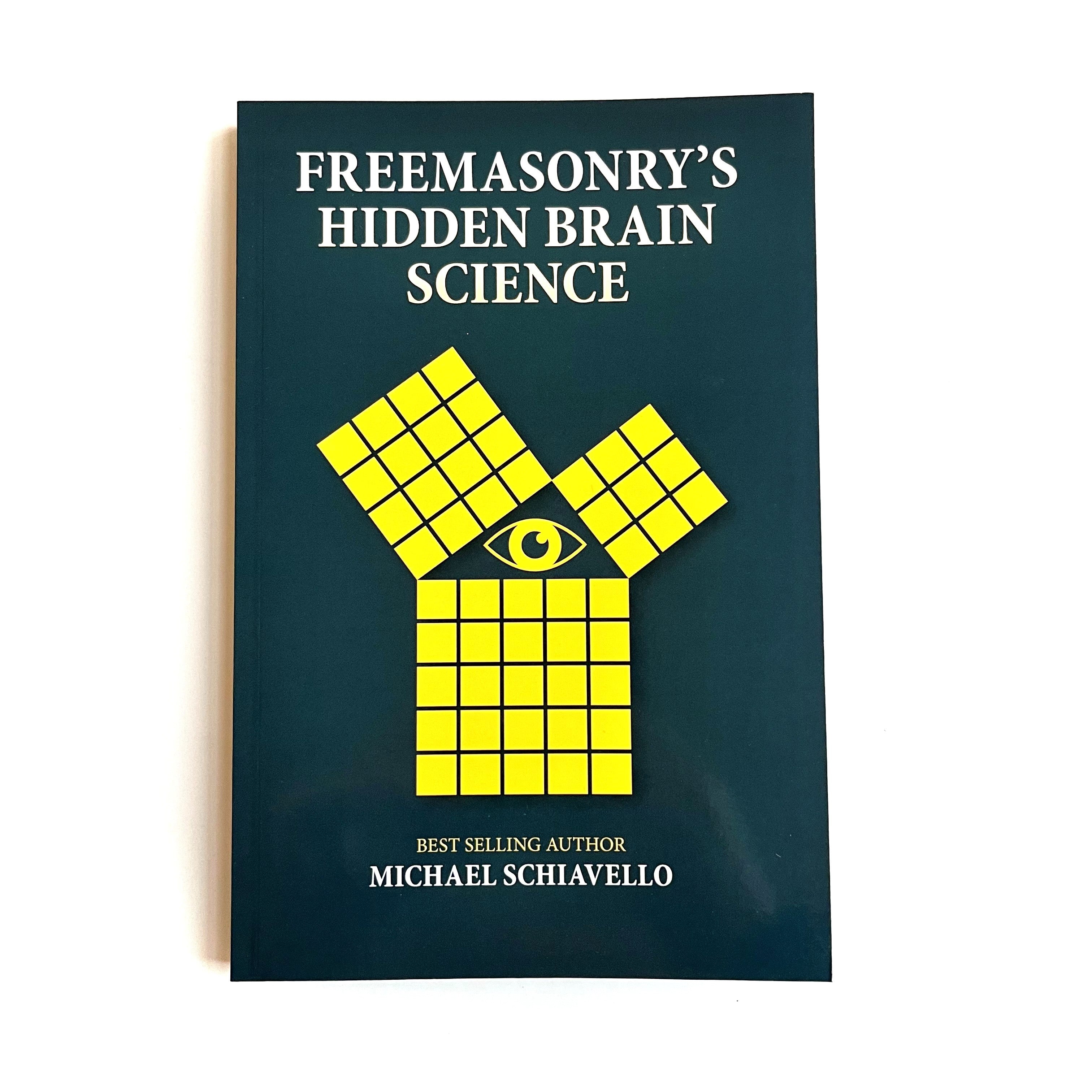 This image features the cover of a book titled "Freemasonry's Hidden Brain Science" by best-selling author and 32 Freemason, Michael Schiavello. The cover design is striking with its deep green background and prominent yellow title text.