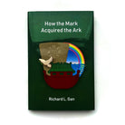 This image features the cover of a book titled "How the Mark Acquired the Ark" by Richard L. Gan.