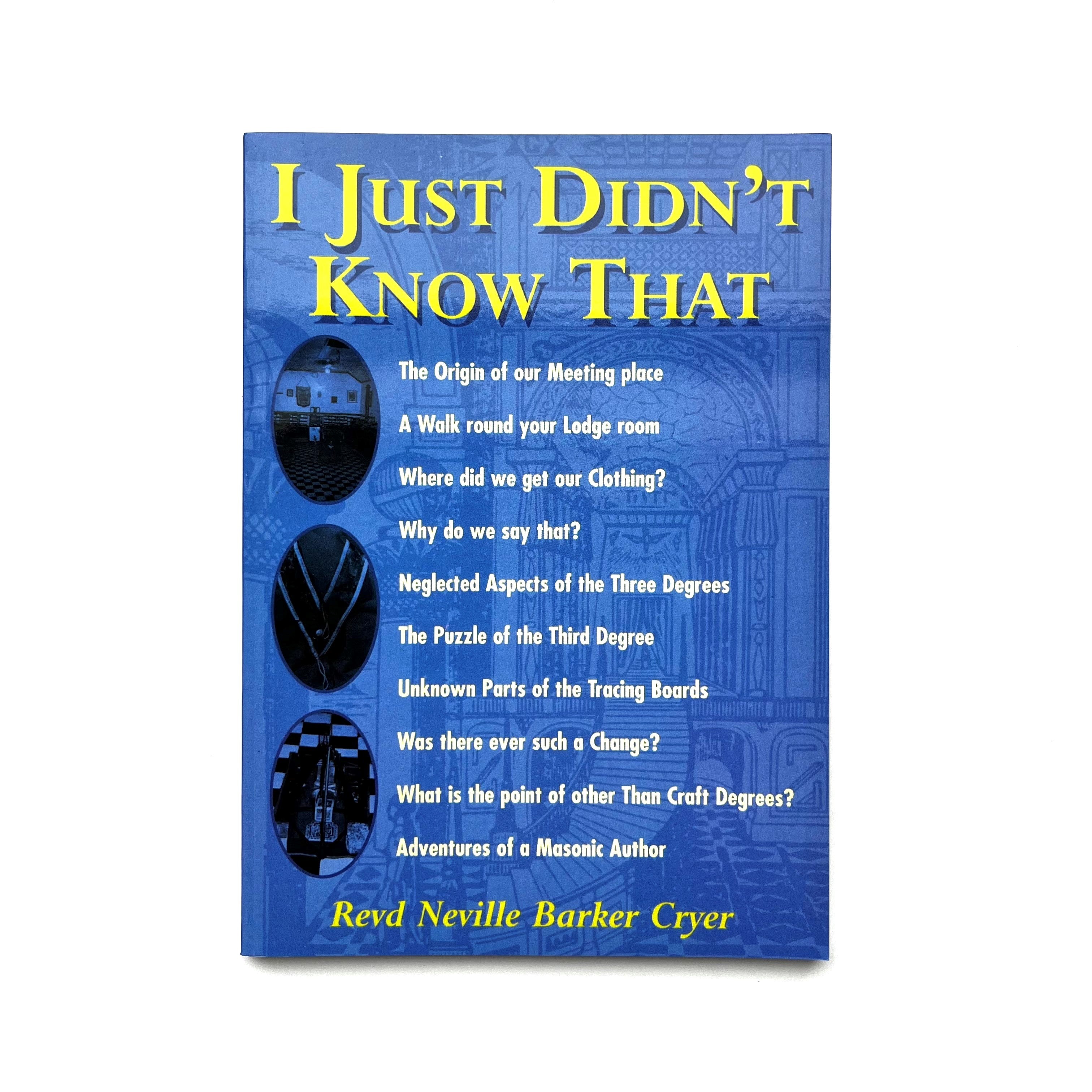 A blue book cover with the title 'I Just Didn't Know That' by Revd Neville Barker Cryer. It features text with questions and answers related to Freemasonry.