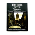 The cover of the book 'The Hall in the Garden' featuring a black and white photograph of Freemasonry Hall and its surroundings in London.