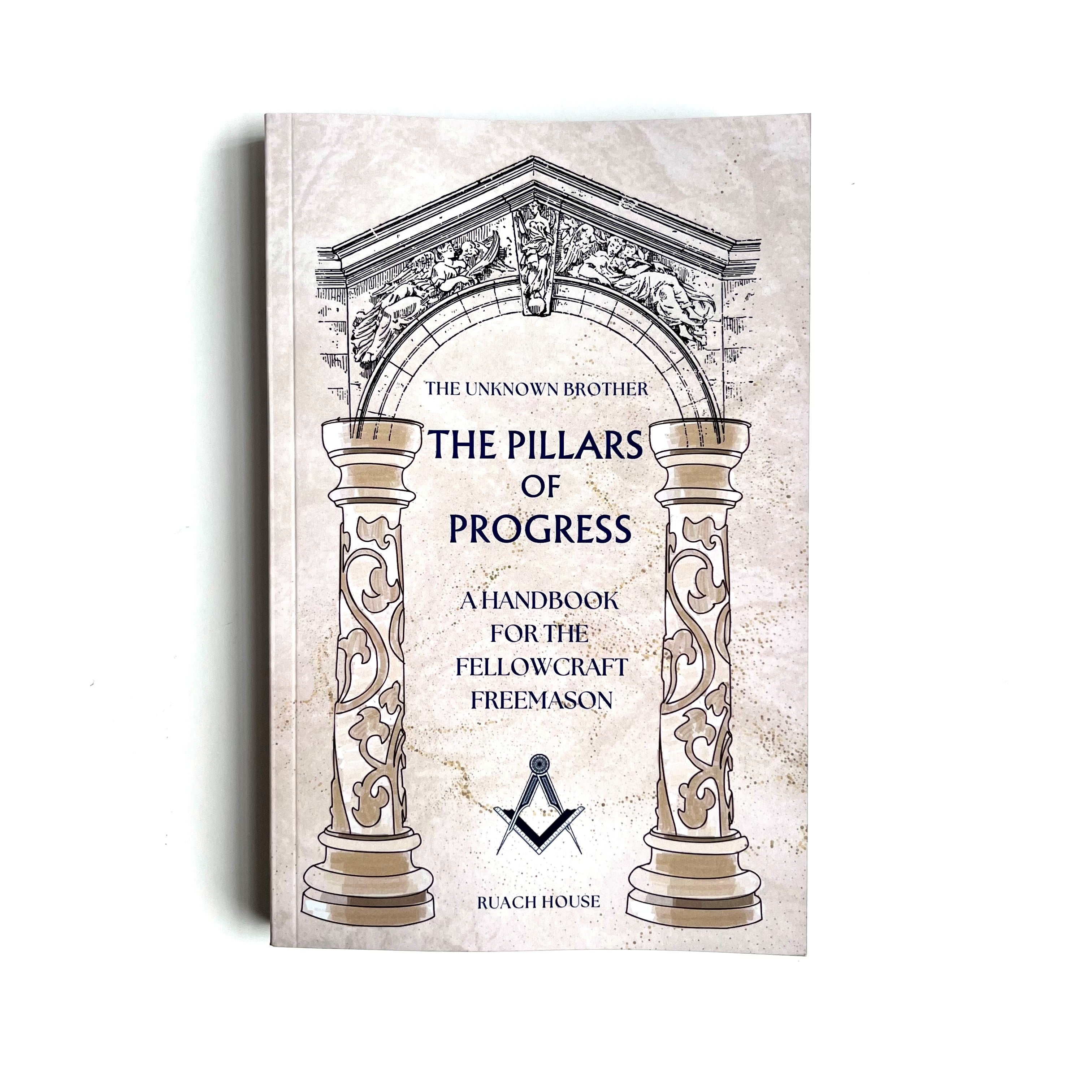 Cover of the book 'The Pillars of Progress'  A handbook for the fellowcraft freemason, featuring masonic symbols and an archway design.