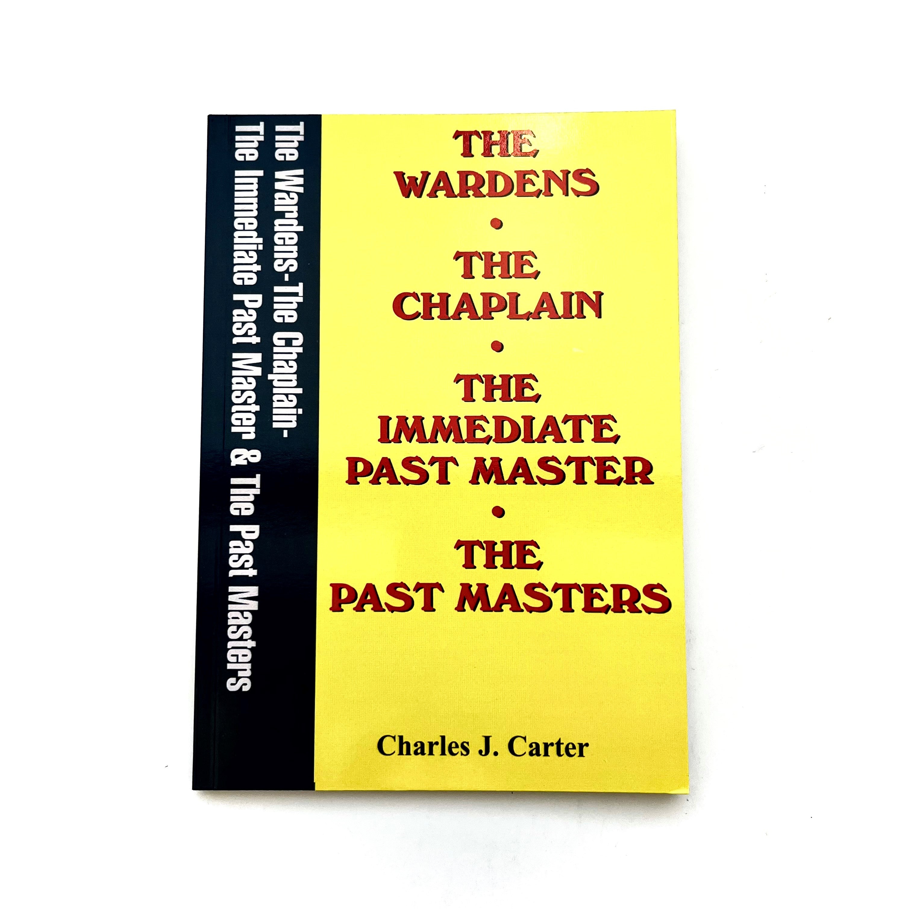The image shows a book cover with a yellow and black color scheme. The title is 'THE WARDENS, THE CHAPLAIN, THE IMMEDIATE PAST MASTER, THE PAST MASTERS' by Charles J. Carter
