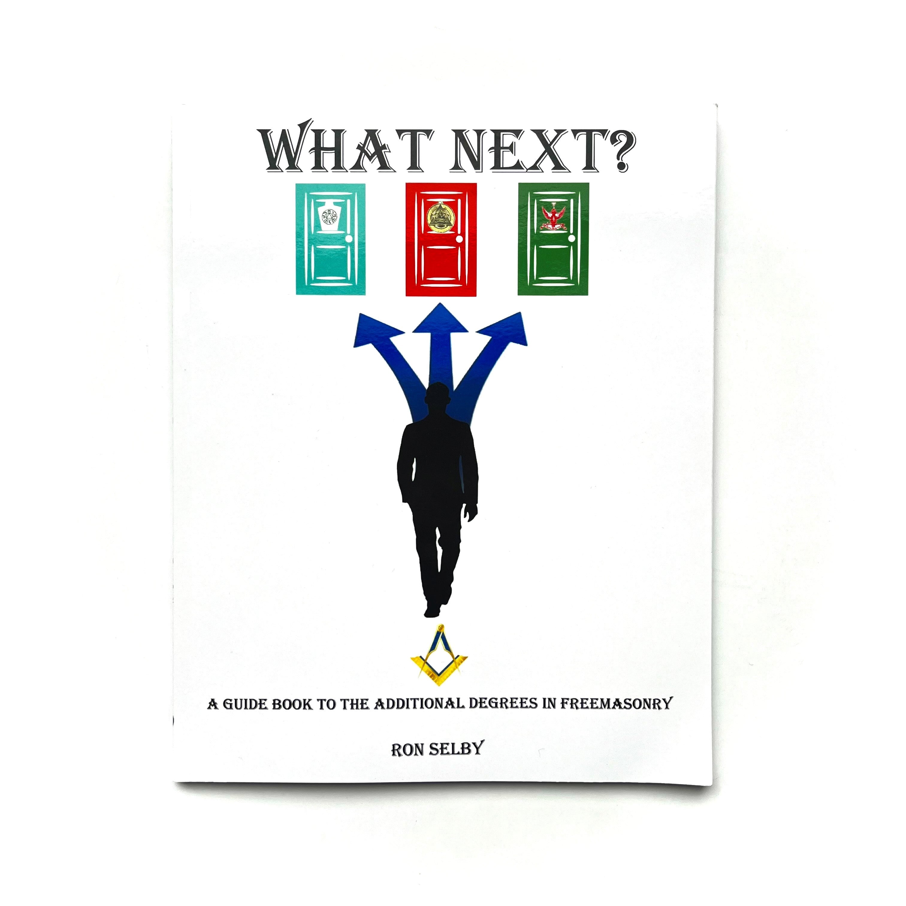 Cover of the book titled 'What Next? A Guide to the Additional Degrees in Freemasonry' by Ron Selby, featuring a silhouette of a person at a crossroads with directional arrows and doors representing different degrees in Freemasonry.